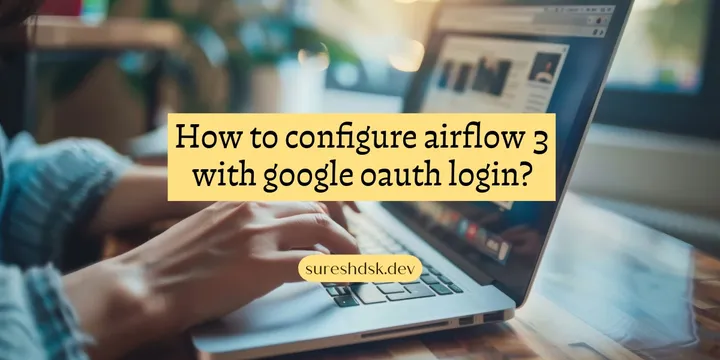 How to configure airflow 3 with google oauth login?