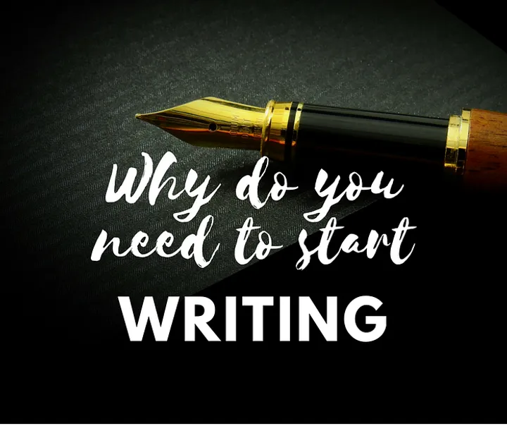 Why do you need to start writing?